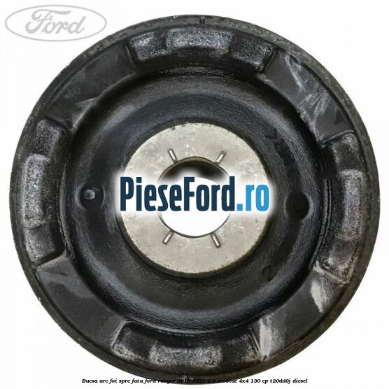 Bucsa arc foi spre fata Ford Ranger 2019-2022 2.0 EcoBlue 4x4 130 cp T20DD0J diesel