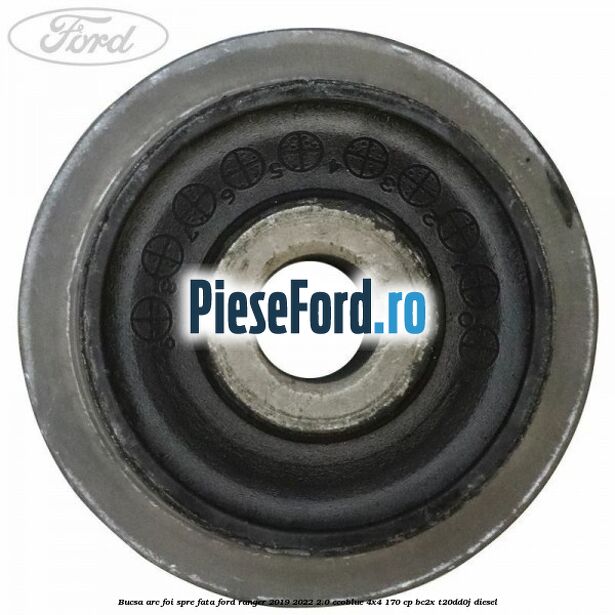 Bucsa arc foi spre fata Ford Ranger 2019-2022 2.0 EcoBlue 4x4 170 cp BC2X, T20DD0J diesel