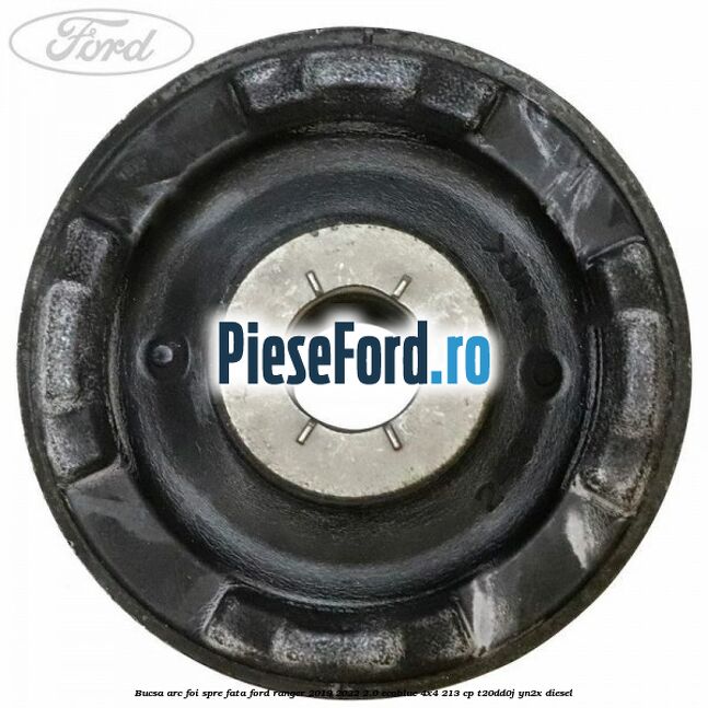 Bucsa arc foi spre fata Ford Ranger 2019-2022 2.0 EcoBlue 4x4 213 cp T20DD0J, YN2X diesel