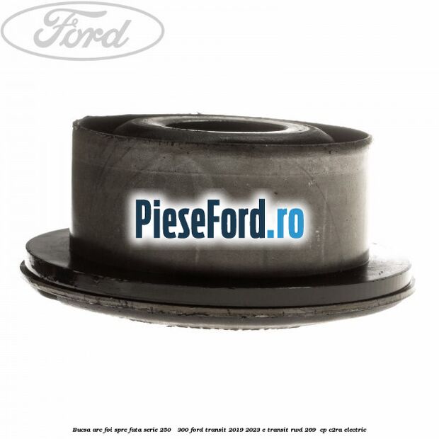 Bucsa arc foi spre fata serie 250 - 300 Ford Transit 2019-2023 E-TRANSIT RWD 269  cp C2RA electric