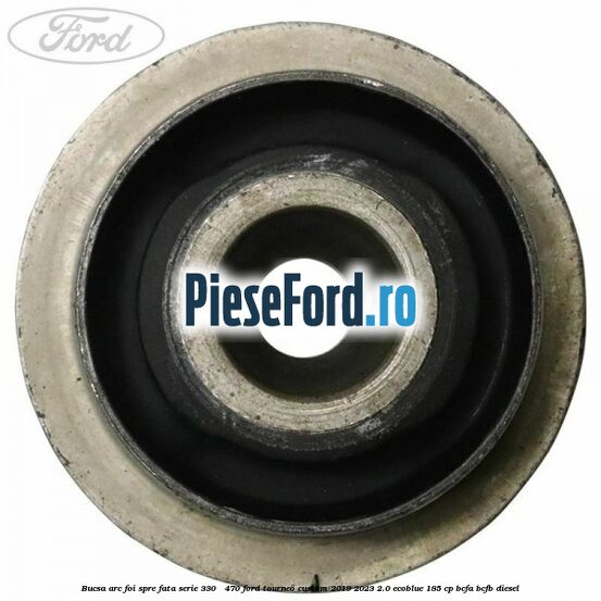 Bucsa arc foi spre fata serie 330 - 470 Ford Tourneo Custom 2019-2023 2.0 EcoBlue 185 cp Bucsa arc foi spre fata serie 330 - 470 Ford Tourneo Custom 2019-2023 2.0 EcoBlue 185 cp BCFA, BCFB diesel