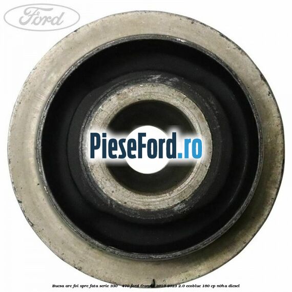 Bucsa arc foi spre fata serie 330 - 470 Ford Transit 2019-2023 2.0 EcoBlue 160 cp N0HA diesel