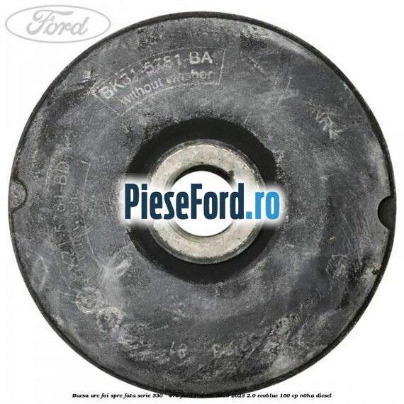 Bucsa arc foi spre fata serie 330 - 470 Ford Transit 2019-2023 2.0 EcoBlue 160 cp N0HA diesel