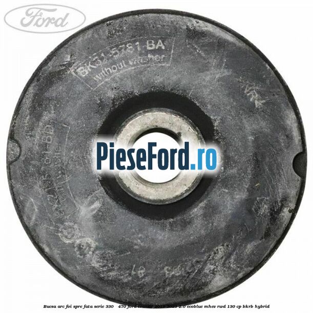 Bucsa arc foi spre fata serie 330 - 470 Ford Transit 2019-2023 2.0 EcoBlue mHEV RWD 130 cp BKRB Hybrid