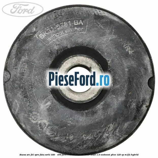 Bucsa arc foi spre fata serie 330 - 470 Ford Transit Custom 2019-2023 1.0 EcoBoost PHEV 125 cp M1FA Hybrid