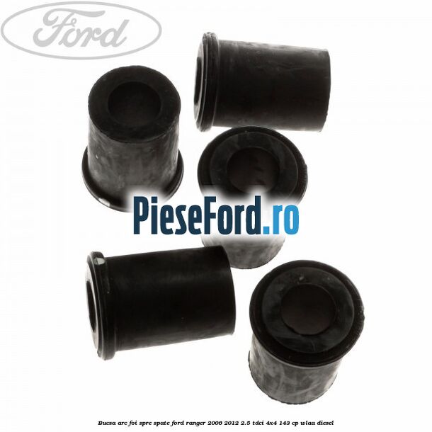 Bucsa arc foi spre spate Ford Ranger 2006-2012 2.5 TDCi 4x4 143 cp WLAA diesel