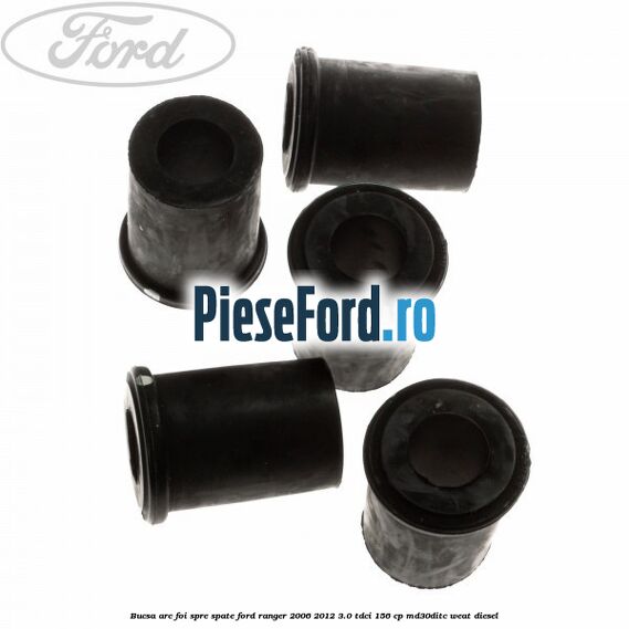 Bucsa arc foi spre spate Ford Ranger 2006-2012 3.0 TDCi 156 cp MD30DITC, WEAT diesel