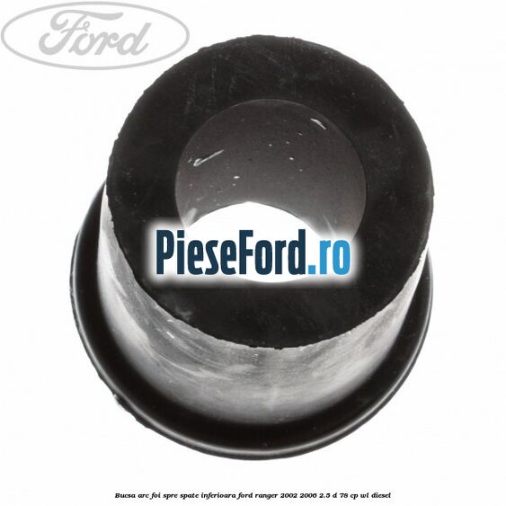 Bucsa arc foi spre spate inferioara Ford Ranger 2002-2006 2.5 D 78 cp WL diesel
