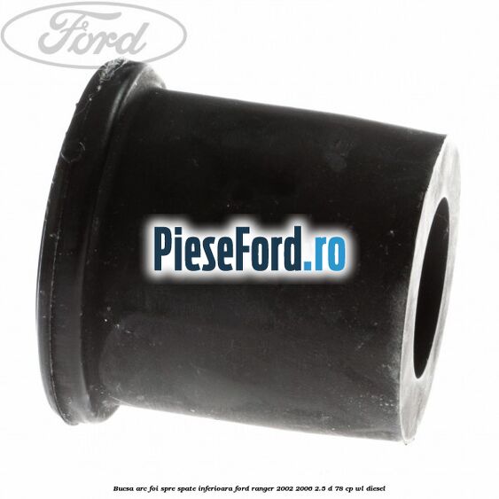 Bucsa arc foi spre spate inferioara Ford Ranger 2002-2006 2.5 D 78 cp WL diesel