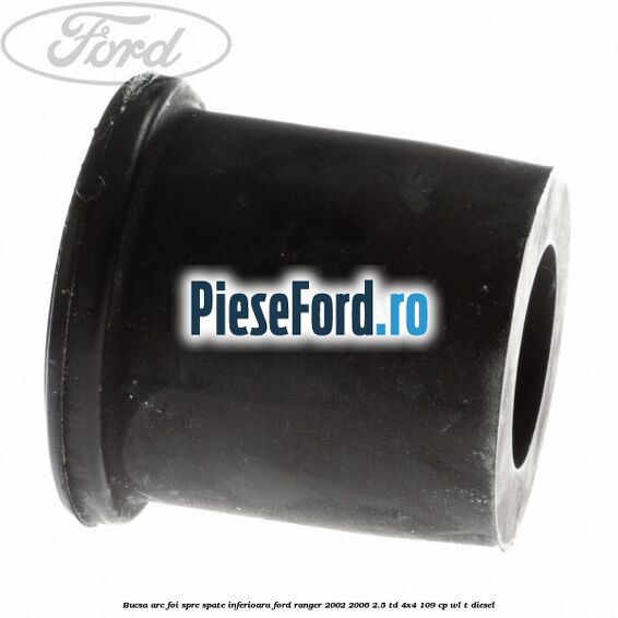 Bucsa arc foi spre spate inferioara Ford Ranger 2002-2006 2.5 TD 4x4 109 cp WL-T diesel