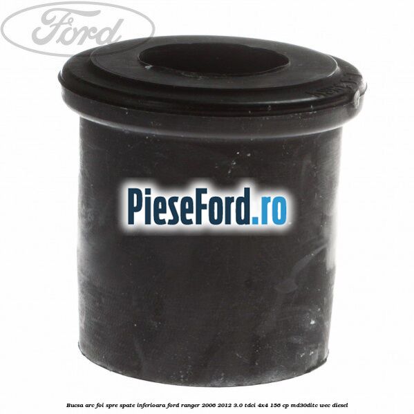 Bucsa arc foi spre spate inferioara Ford Ranger 2006-2012 3.0 TDCi 4x4 156 cp MD30DITC, WEC diesel