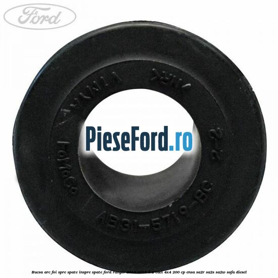 Bucsa arc foi spre spate inspre spate Ford Ranger 2012-2015 3.2 TDCi 4x4 200 cp ENSA, SA2R, SA2S, SA2W, SAFA diesel