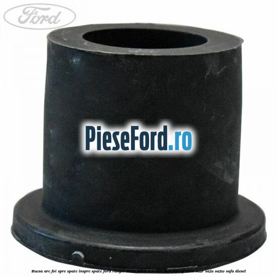 Bucsa arc foi spre spate inspre spate Ford Ranger 2012-2015 3.2 TDCi 4x4 200 cp ENSA, SA2R, SA2S, SA2W, SAFA diesel