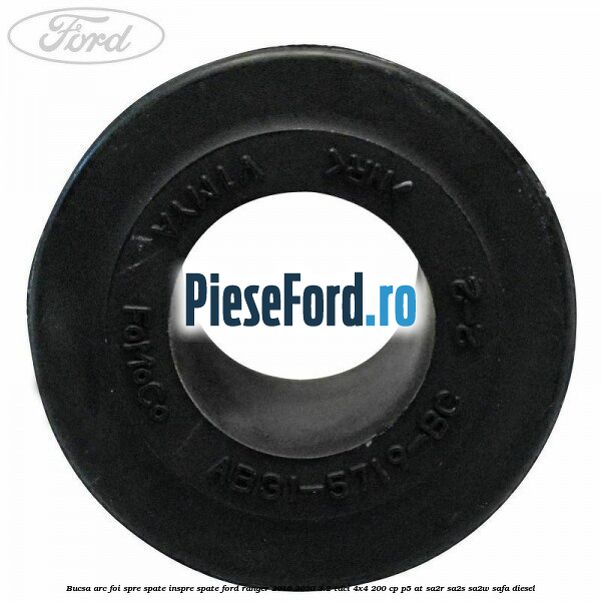 Bucsa arc foi spre spate inspre spate Ford Ranger 2016-2020 3.2 TDCi 4x4 200 cp P5-AT, SA2R, SA2S, SA2W, SAFA diesel