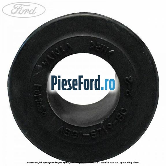 Bucsa arc foi spre spate inspre spate Ford Ranger 2019-2022 2.0 EcoBlue 4x4 130 cp T20DD0J diesel