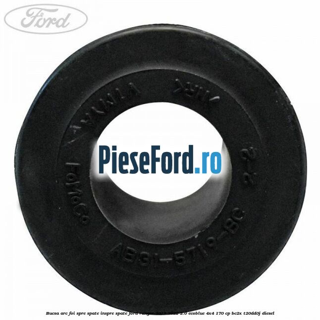 Bucsa arc foi spre spate inspre spate Ford Ranger 2019-2022 2.0 EcoBlue 4x4 170 cp BC2X, T20DD0J diesel
