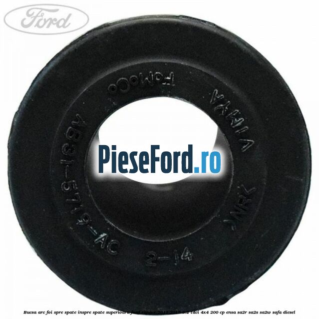Bucsa arc foi spre spate inspre spate superioara Ford Ranger 2012-2015 3.2 TDCi 4x4 200 cp ENSA, SA2R, SA2S, SA2W, SAFA diesel