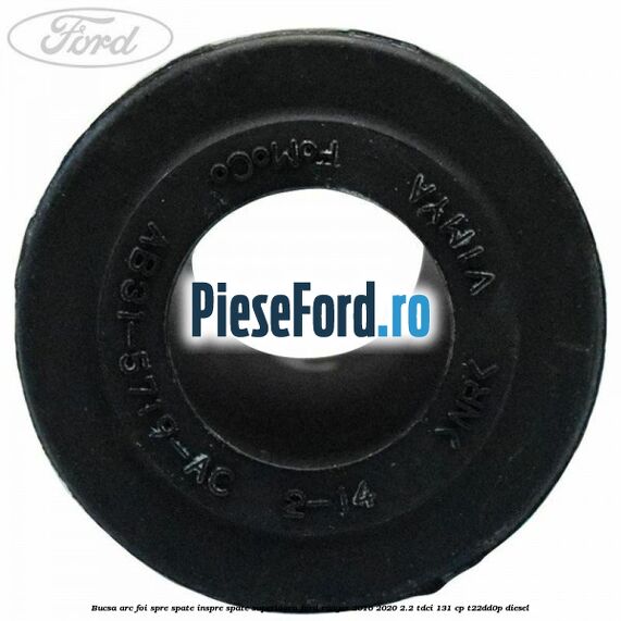 Bucsa arc foi spre spate inspre spate superioara Ford Ranger 2016-2020 2.2 TDCi 131 cp T22DD0P diesel