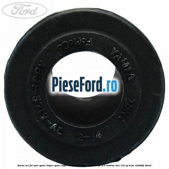 Bucsa arc foi spre spate inspre spate superioara Ford Ranger 2019-2022 2.0 EcoBlue 4x4 170 cp Bucsa arc foi spre spate inspre spate superioara Ford Ranger 2019-2022 2.0 EcoBlue 4x4 170 cp BC2X, T20DD0J diesel