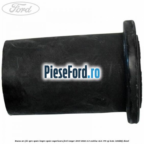 Bucsa arc foi spre spate inspre spate superioara Ford Ranger 2019-2022 2.0 EcoBlue 4x4 170 cp Bucsa arc foi spre spate inspre spate superioara Ford Ranger 2019-2022 2.0 EcoBlue 4x4 170 cp BC2X, T20DD0J diesel