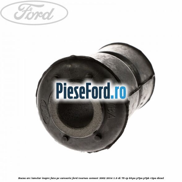 Bucsa arc lamelar inspre fata pe caroserie Ford Tourneo Connect 2002-2014 1.8 Di 75 cp BHPA, P7PA, P7PB, R2PA diesel