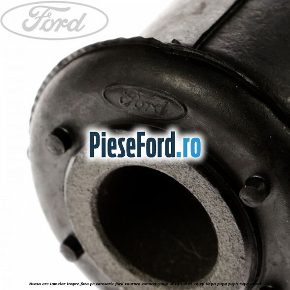 Bucsa arc lamelar inspre fata pe caroserie Ford Tourneo Connect 2002-2014 1.8 Di 75 cp BHPA, P7PA, P7PB, R2PA diesel
