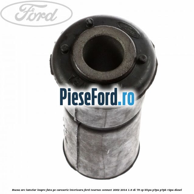 Bucsa arc lamelar inspre fata pe caroserie interioara Ford Tourneo Connect 2002-2014 1.8 Di 75 cp BHPA, P7PA, P7PB, R2PA diesel