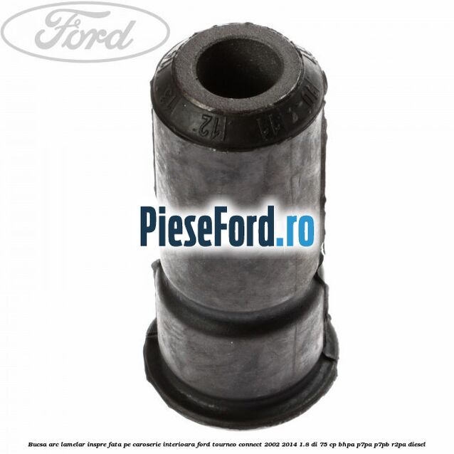 Bucsa arc lamelar inspre fata pe caroserie interioara Ford Tourneo Connect 2002-2014 1.8 Di 75 cp BHPA, P7PA, P7PB, R2PA diesel