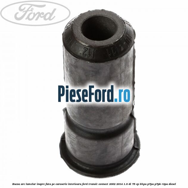 Bucsa arc lamelar inspre fata pe caroserie interioara Ford Transit Connect 2002-2014 1.8 Di 75 cp BHPA, P7PA, P7PB, R2PA diesel