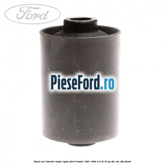 Bucsa arc lamelar inspre spate Ford Transit 1991-1994 2.5 DI 70 cp Bucsa arc lamelar inspre spate Ford Transit 1991-1994 2.5 DI 70 cp 4BC, 4CC, 4FA diesel