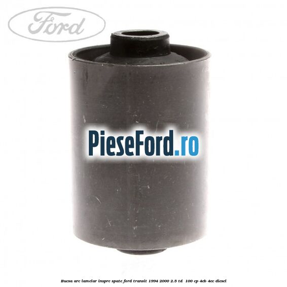 Bucsa arc lamelar inspre spate Ford Transit 1994-2000 2.5 TD  100 cp 4EB, 4EC diesel