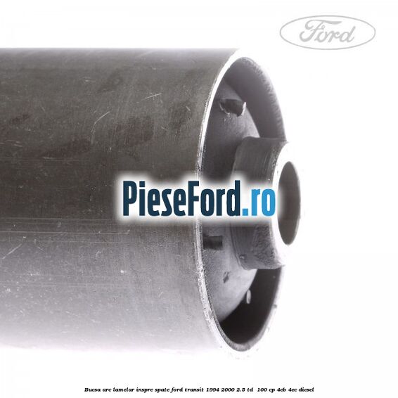 Bucsa arc lamelar inspre spate Ford Transit 1994-2000 2.5 TD  100 cp 4EB, 4EC diesel