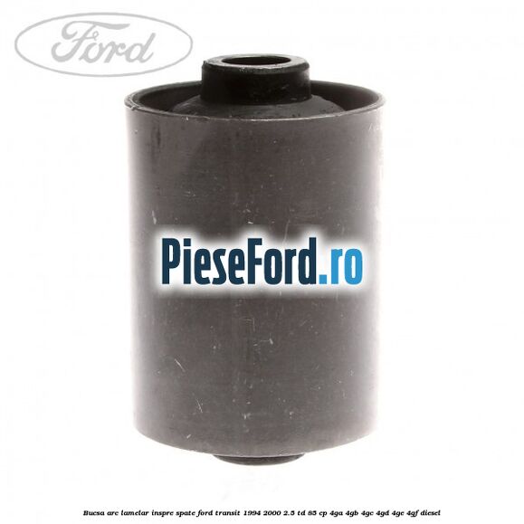 Bucsa arc lamelar inspre spate Ford Transit 1994-2000 2.5 TD 85 cp 4GA, 4GB, 4GC, 4GD, 4GE, 4GF diesel