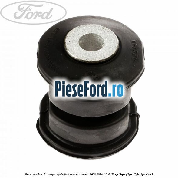 Bucsa arc lamelar inspre spate Ford Transit Connect 2002-2014 1.8 Di 75 cp BHPA, P7PA, P7PB, R2PA diesel