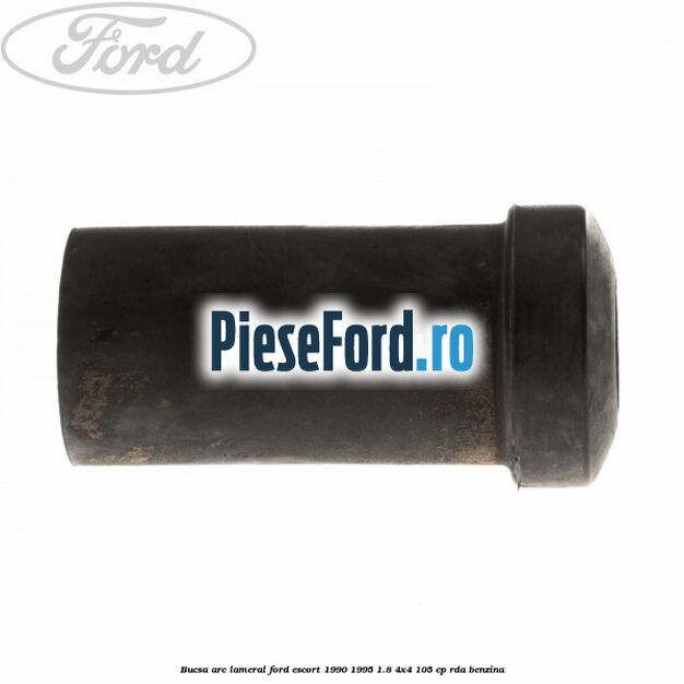 Bucsa arc lameral Ford Escort 1990-1995 1.8 4x4 105 cp RDA benzina