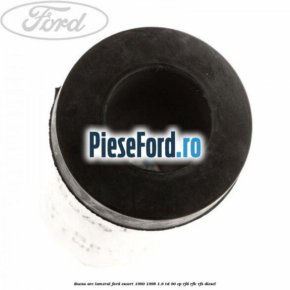 Bucsa arc lameral Ford Escort 1990-1995 1.8 TD 90 cp RFD, RFK, RFS diesel