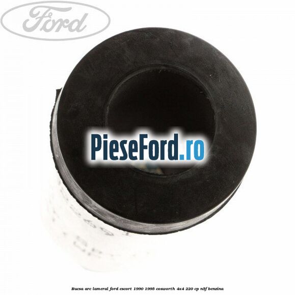 Bucsa arc lameral Ford Escort 1990-1995 Cosworth 4x4 220 cp N5F benzina