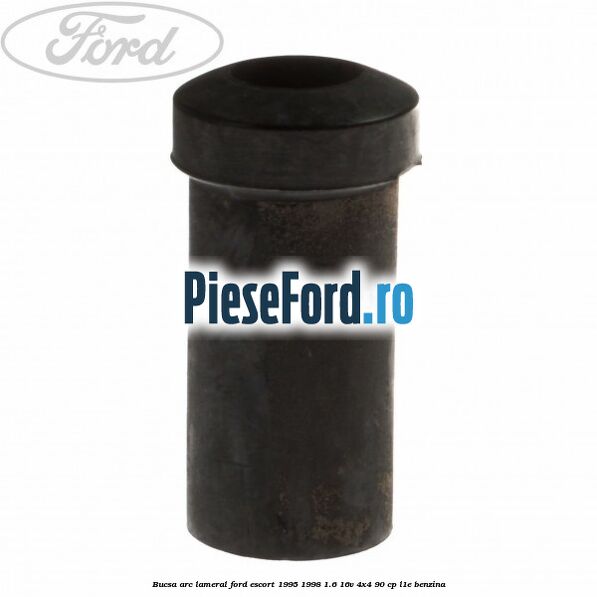 Bucsa arc lameral Ford Escort 1995-1998 1.6 16V 4x4 90 cp L1E benzina