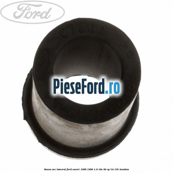 Bucsa arc lameral Ford Escort 1995-1998 1.6 16V 90 cp L1E, L1K benzina