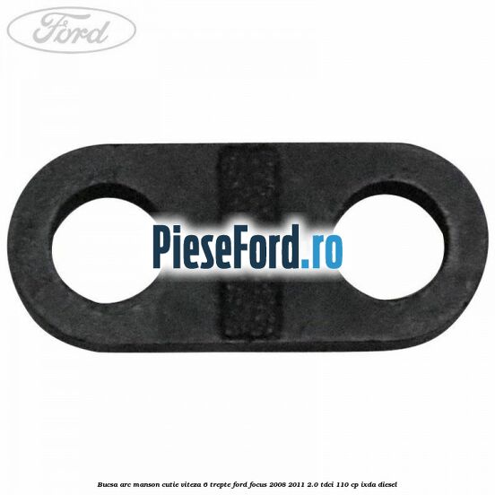 Bucsa arc manson cutie viteza 6 trepte Ford Focus 2008-2011 2.0 TDCi 110 cp Bucsa arc manson cutie viteza 6 trepte Ford Focus 2008-2011 2.0 TDCi 110 cp IXDA diesel