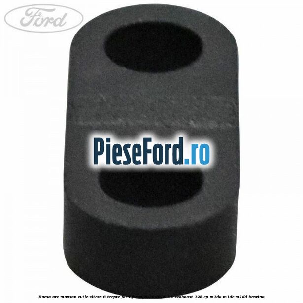 Bucsa arc manson cutie viteza 6 trepte Ford Focus 2014-2018 1.0 EcoBoost 125 cp M1DA, M1DC, M1DD benzina