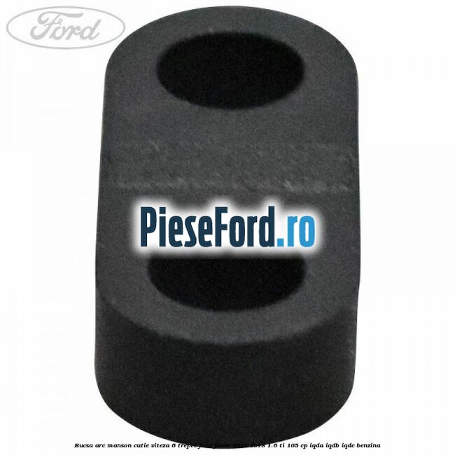 Bucsa arc manson cutie viteza 6 trepte Ford Focus 2014-2018 1.6 Ti 105 cp Bucsa arc manson cutie viteza 6 trepte Ford Focus 2014-2018 1.6 Ti 105 cp IQDA, IQDB, IQDC benzina