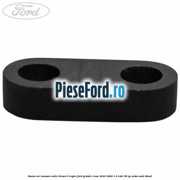 Bucsa arc manson cutie viteza 6 trepte Ford Grand C-Max 2016-2020 1.5 TDCi 95 cp XXDA, XXDC diesel