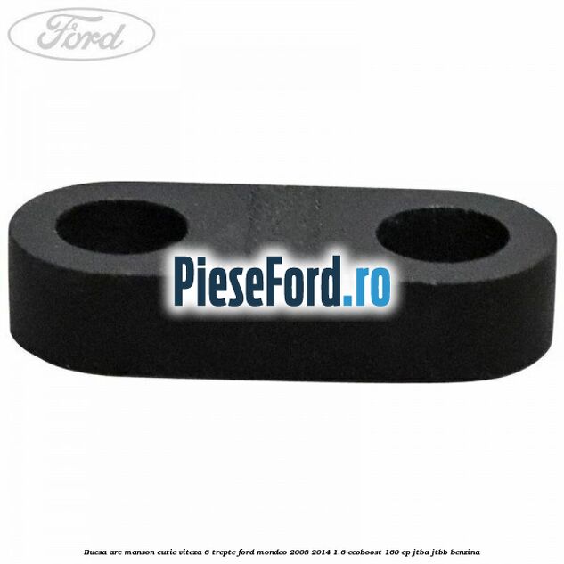 Bucsa arc manson cutie viteza 6 trepte Ford Mondeo 2008-2014 1.6 EcoBoost 160 cp JTBA, JTBB benzina