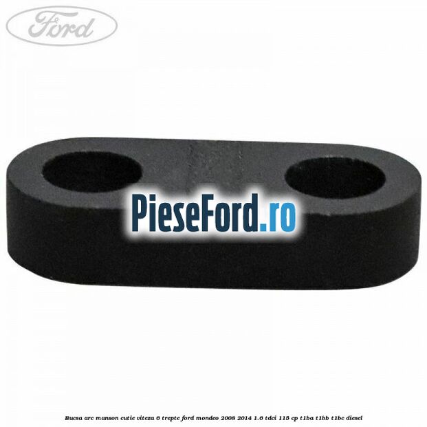 Bucsa arc manson cutie viteza 6 trepte Ford Mondeo 2008-2014 1.6 TDCi 115 cp T1BA, T1BB, T1BC diesel