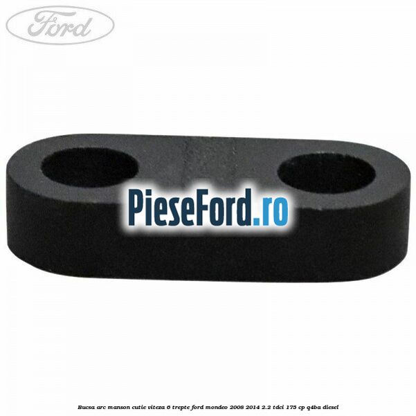 Bucsa arc manson cutie viteza 6 trepte Ford Mondeo 2008-2014 2.2 TDCi 175 cp Q4BA diesel