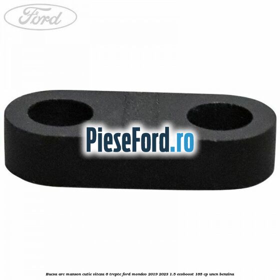 Bucsa arc manson cutie viteza 6 trepte Ford Mondeo 2019-2023 1.5 EcoBoost 165 cp UNCN benzina