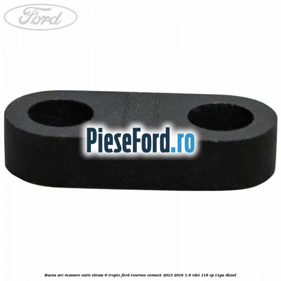 Bucsa arc manson cutie viteza 6 trepte Ford Tourneo Connect 2013-2018 1.6 TDCi 115 cp T1GA diesel