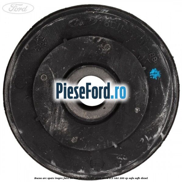 Bucsa arc spate inspre fata 84 mm Ford Transit 2006-2014 3.2 TDCi 200 cp SAFA, SAFB diesel