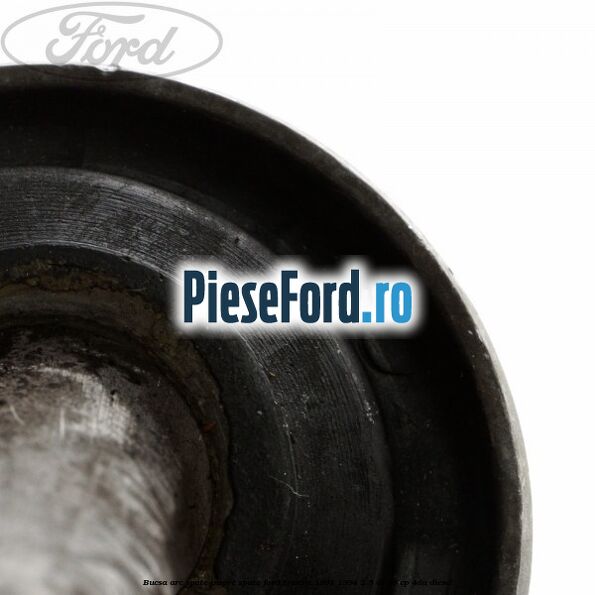 Bucsa arc spate inspre spate Ford Transit 1991-1994 2.5 DI 80 cp 4DA diesel